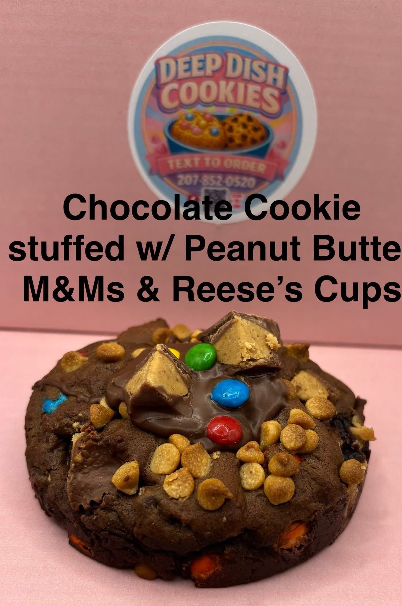Chocolate Cookie filled w/ Peanut Butter M&Ms and Reese's Cups