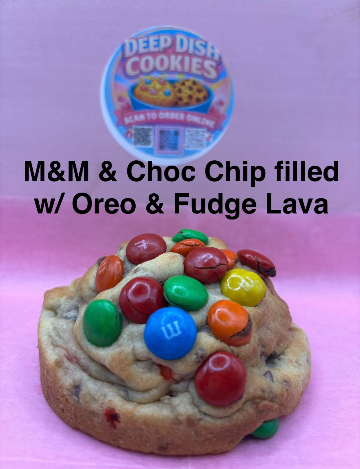 M&M & Chocolate chip filled w/ Oreo and fudge lava